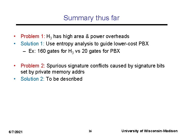 Summary thus far • Problem 1: H 3 has high area & power overheads