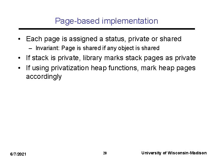 Page-based implementation • Each page is assigned a status, private or shared – Invariant:
