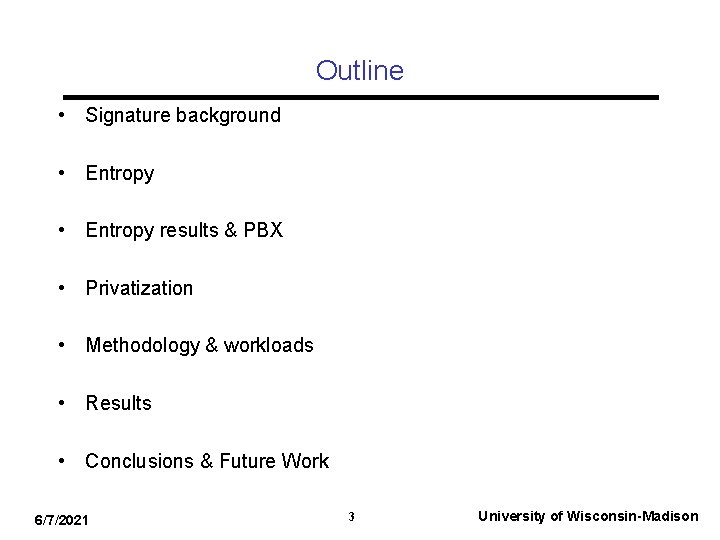 Outline • Signature background • Entropy results & PBX • Privatization • Methodology &