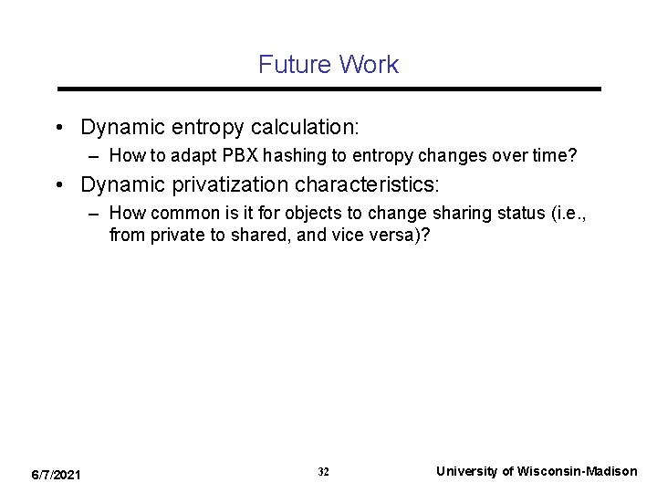 Future Work • Dynamic entropy calculation: – How to adapt PBX hashing to entropy