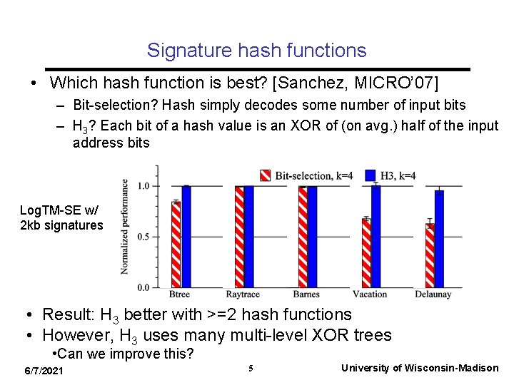 Signature hash functions • Which hash function is best? [Sanchez, MICRO’ 07] – Bit-selection?