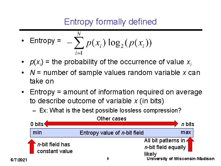 Entropy formally defined • Entropy = • p(xi) = the probability of the occurrence