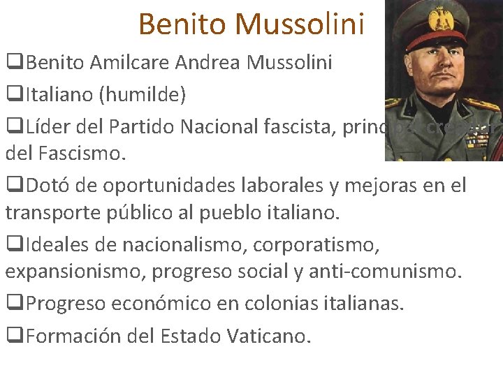 Benito Mussolini q. Benito Amilcare Andrea Mussolini q. Italiano (humilde) q. Líder del Partido