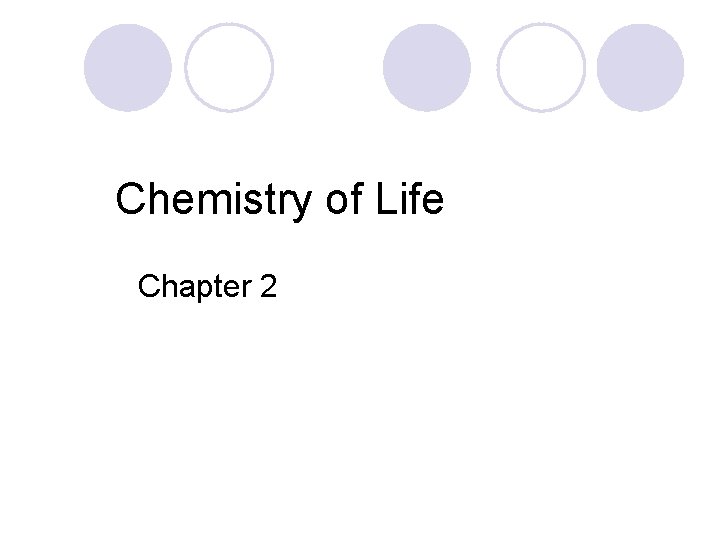 Chemistry of Life Chapter 2 