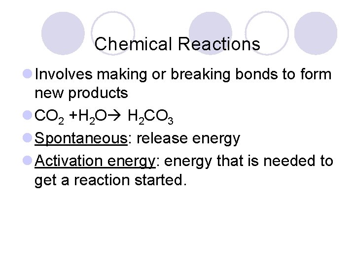 Chemical Reactions l Involves making or breaking bonds to form new products l CO