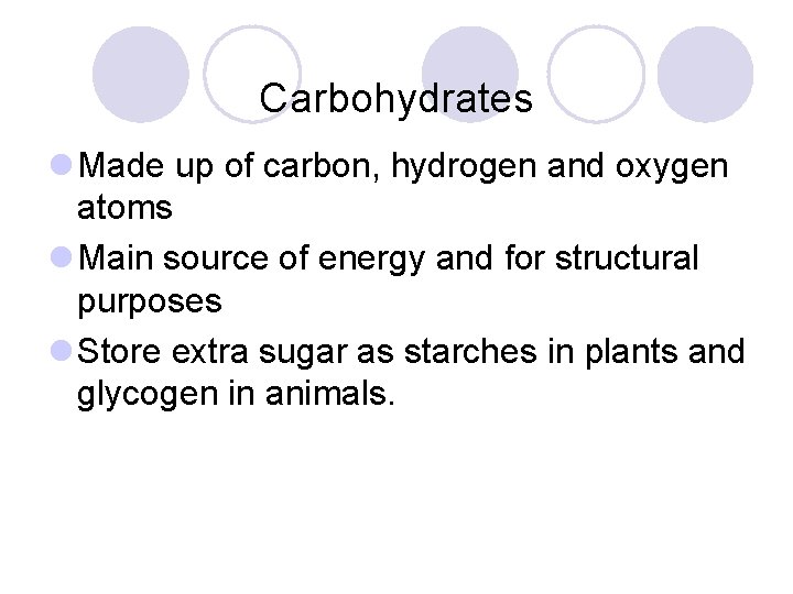 Carbohydrates l Made up of carbon, hydrogen and oxygen atoms l Main source of