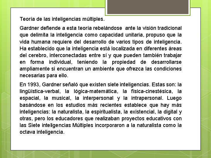 Teoría de las inteligencias múltiples. Gardner defiende a esta teoría rebelándose ante la visión