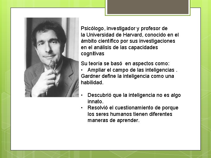 Psicólogo, investigador y profesor de la Universidad de Harvard, conocido en el ámbito científico