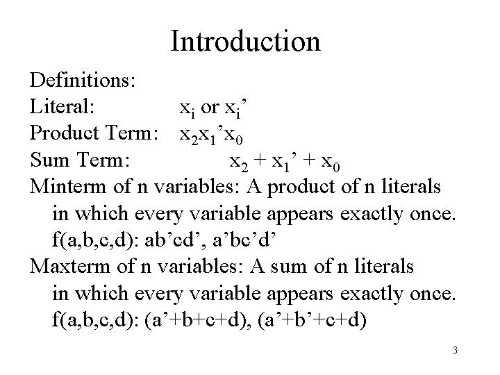 Introduction Definitions: Literal: xi or xi’ Product Term: x 2 x 1’x 0 Sum Introduction Definitions: Literal: xi or xi’ Product Term: x 2 x 1’x 0 Sum