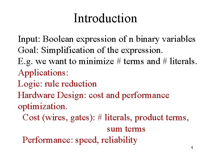 Introduction Input: Boolean expression of n binary variables Goal: Simplification of the expression. E. Introduction Input: Boolean expression of n binary variables Goal: Simplification of the expression. E.