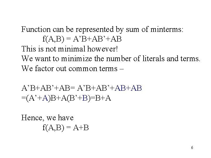 Function can be represented by sum of minterms: f(A, B) = A’B+AB’+AB This is Function can be represented by sum of minterms: f(A, B) = A’B+AB’+AB This is