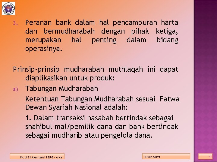 3. Peranan bank dalam hal pencampuran harta dan bermudharabah dengan pihak ketiga, merupakan hal