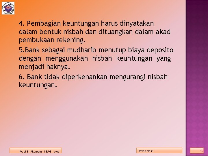 4. Pembagian keuntungan harus dinyatakan dalam bentuk nisbah dan dituangkan dalam akad pembukaan rekening.