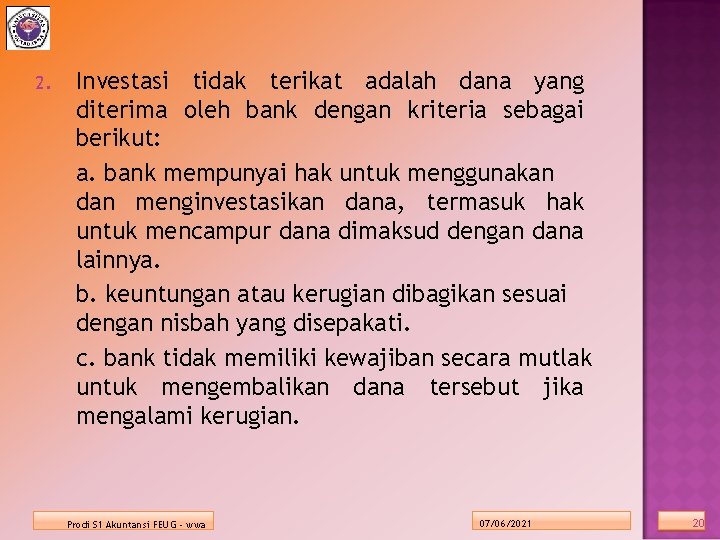 2. Investasi tidak terikat adalah dana yang diterima oleh bank dengan kriteria sebagai berikut: