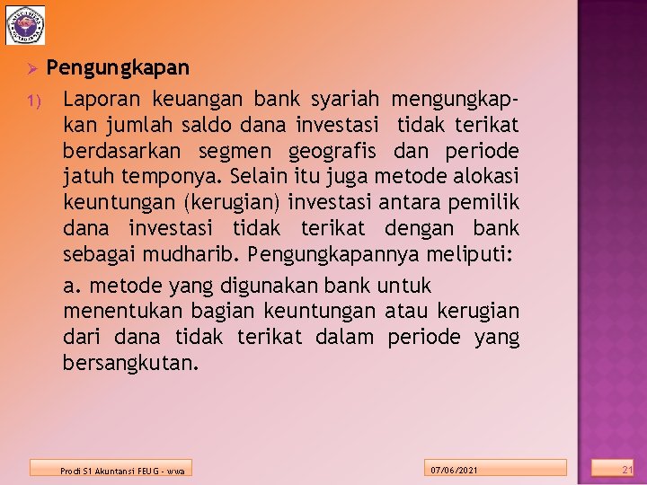 Pengungkapan 1) Laporan keuangan bank syariah mengungkapkan jumlah saldo dana investasi tidak terikat berdasarkan