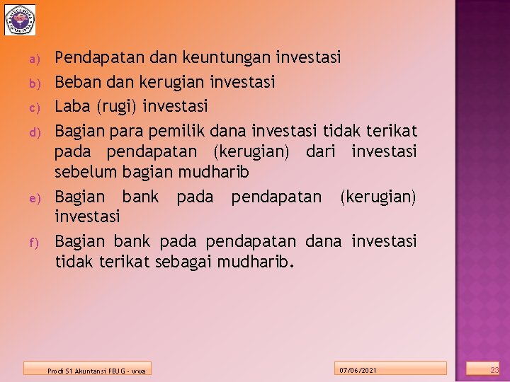 a) b) c) d) e) f) Pendapatan dan keuntungan investasi Beban dan kerugian investasi