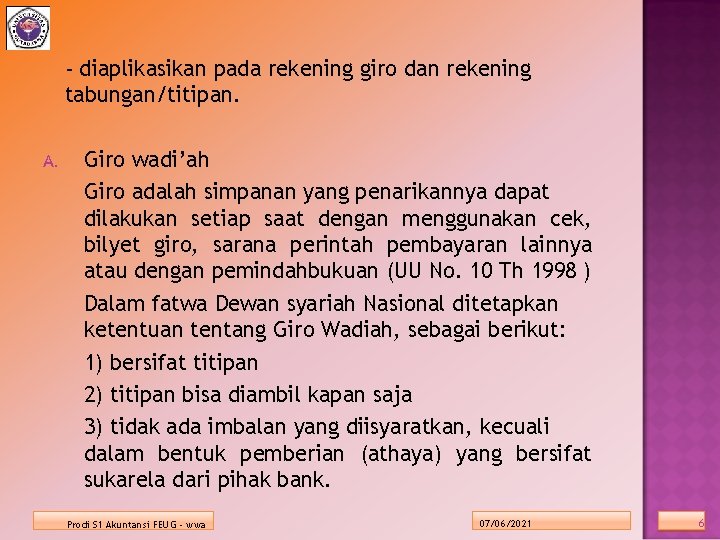 - diaplikasikan pada rekening giro dan rekening tabungan/titipan. A. Giro wadi’ah Giro adalah simpanan