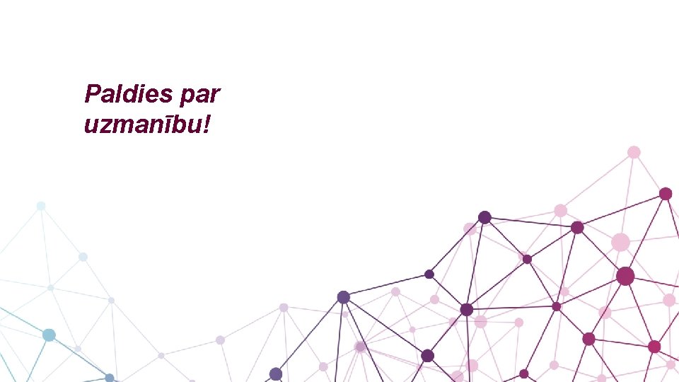 Paldies par uzmanību! 