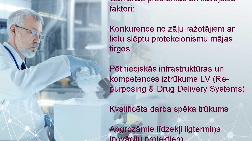 Galvenās problēmas un kavējošie faktori: Konkurence no zāļu ražotājiem ar lielu slēptu protekcionismu mājas