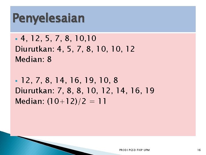 Penyelesaian 4, 12, 5, 7, 8, 10 Diurutkan: 4, 5, 7, 8, 10, 12