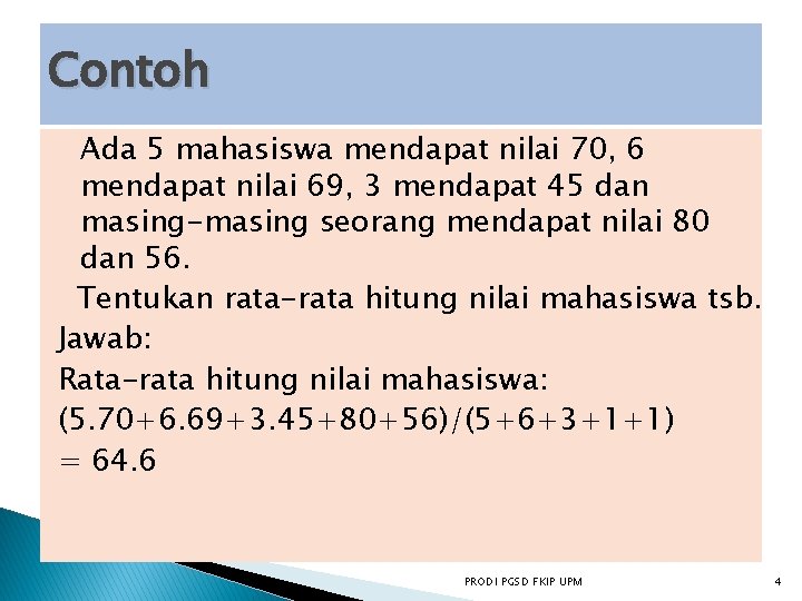 Contoh Ada 5 mahasiswa mendapat nilai 70, 6 mendapat nilai 69, 3 mendapat 45