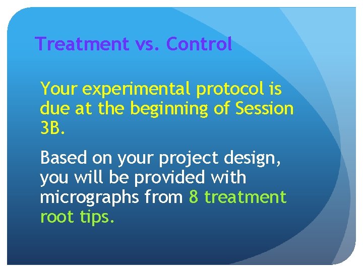 Treatment vs. Control Your experimental protocol is due at the beginning of Session 3