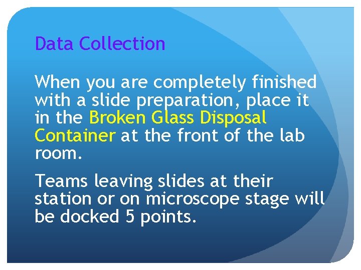 Data Collection When you are completely finished with a slide preparation, place it in