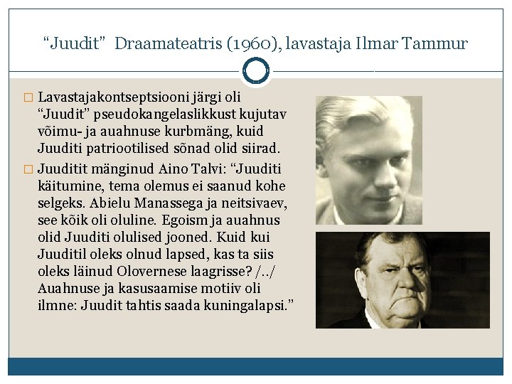 “Juudit” Draamateatris (1960), lavastaja Ilmar Tammur � Lavastajakontseptsiooni järgi oli “Juudit” pseudokangelaslikkust kujutav võimu-