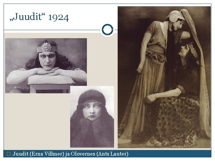 „Juudit“ 1924 � Juudit (Erna Villmer) ja Olovernes (Ants Lauter) 