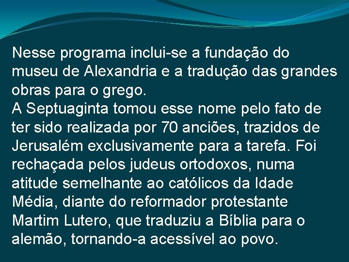 Nesse programa inclui-se a fundação do museu de Alexandria e a tradução das grandes