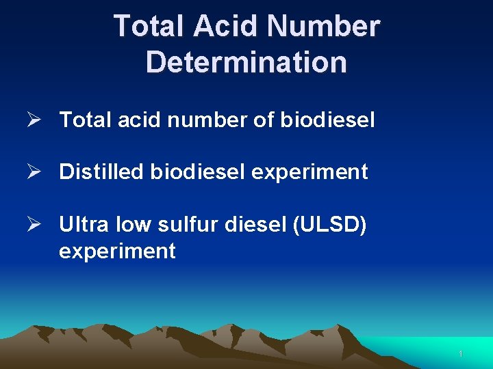 Total Acid Number Determination Ø Total acid number of biodiesel Ø Distilled biodiesel experiment