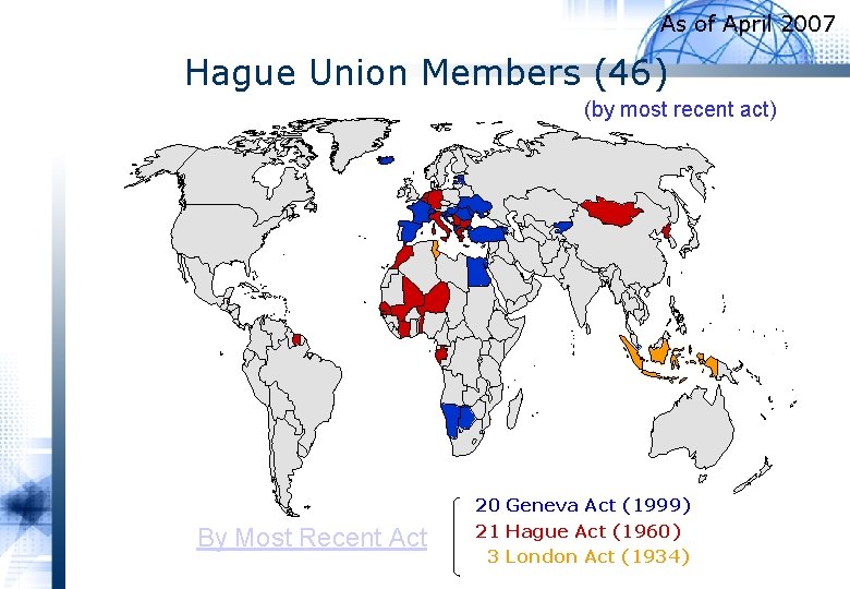 As of April 2007 Hague Union Members (46) (by most recent act) By Most