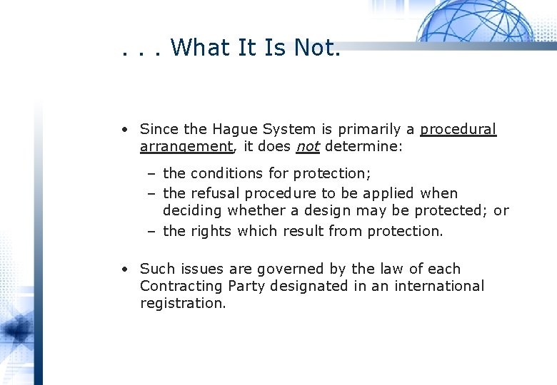 . . . What It Is Not. • Since the Hague System is primarily