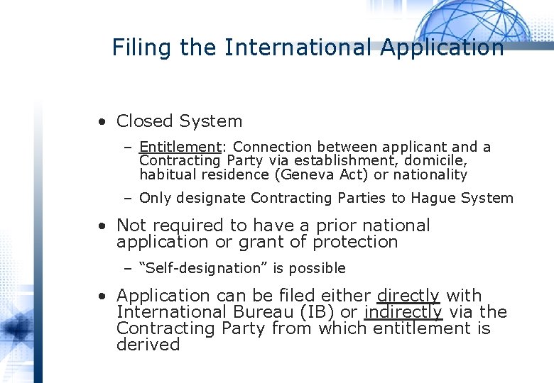 Filing the International Application • Closed System – Entitlement: Connection between applicant and a