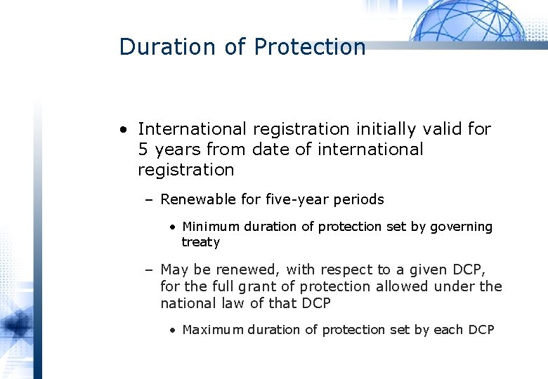 Duration of Protection • International registration initially valid for 5 years from date of