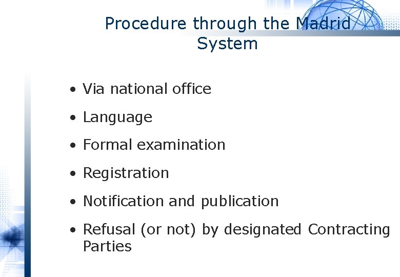 Procedure through the Madrid System • Via national office • Language • Formal examination