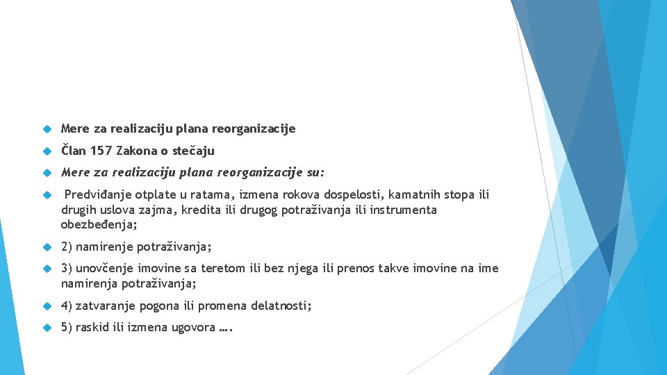  Mere za realizaciju plana reorganizacije Član 157 Zakona o stečaju Mere za realizaciju