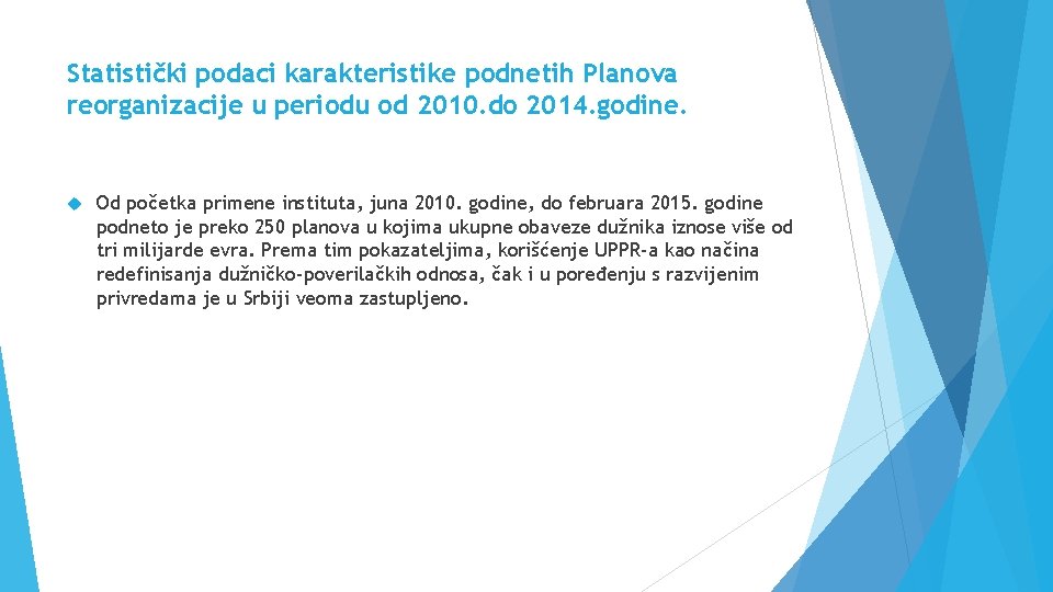 Statistički podaci karakteristike podnetih Planova reorganizacije u periodu od 2010. do 2014. godine. Od
