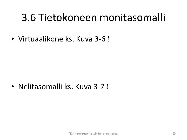 3. 6 Tietokoneen monitasomalli • Virtuaalikone ks. Kuva 3 -6 ! • Nelitasomalli ks.