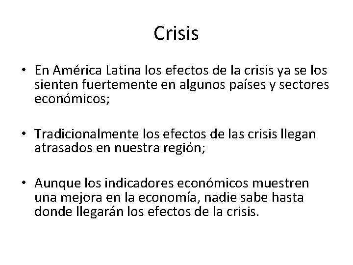 Crisis • En América Latina los efectos de la crisis ya se los sienten