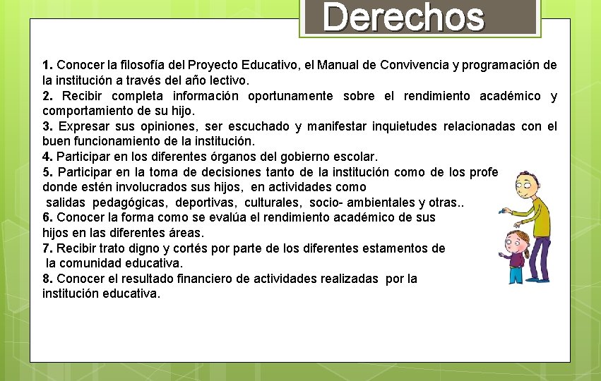 Derechos 1. Conocer la filosofía del Proyecto Educativo, el Manual de Convivencia y programación