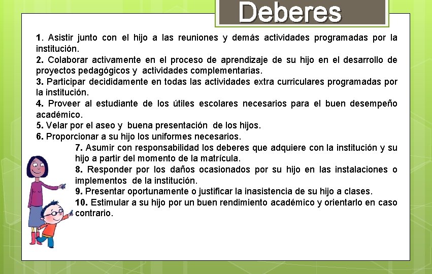 Deberes 1. Asistir junto con el hijo a las reuniones y demás actividades programadas