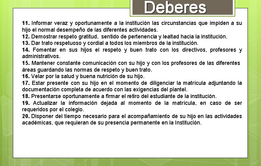 Deberes 11. Informar veraz y oportunamente a la institución las circunstancias que impiden a