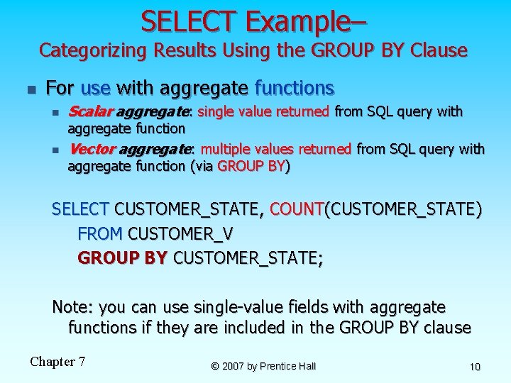 SELECT Example– Categorizing Results Using the GROUP BY Clause n For use with aggregate