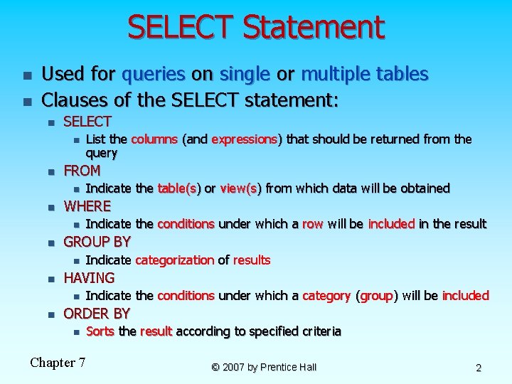 SELECT Statement n n Used for queries on single or multiple tables Clauses of