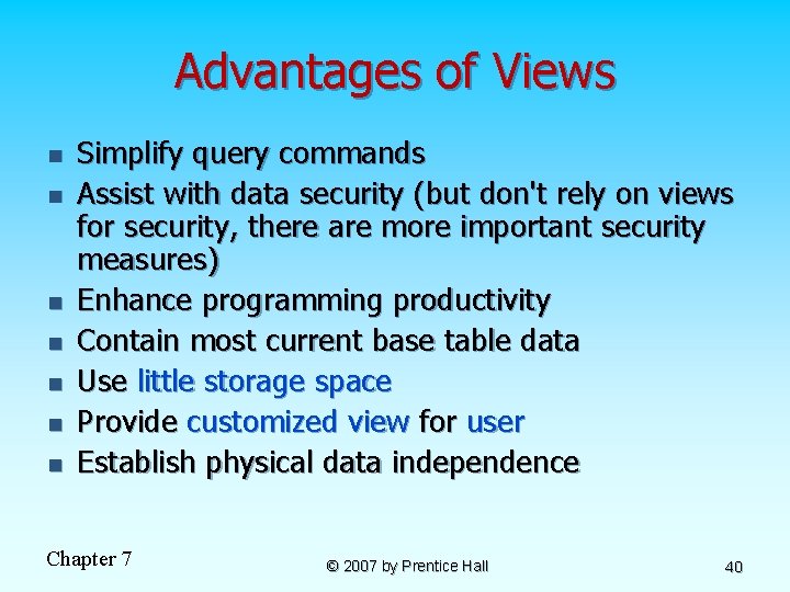 Advantages of Views n n n n Simplify query commands Assist with data security