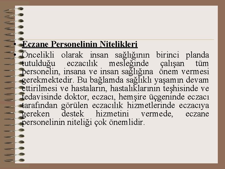  • Eczane Personelinin Nitelikleri • Öncelikli olarak insan sağlığının birinci planda tutulduğu eczacılık