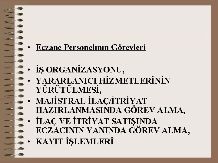  • Eczane Personelinin Görevleri • İŞ ORGANİZASYONU, • YARARLANICI HİZMETLERİNİN YÜRÜTÜLMESİ, • MAJİSTRAL