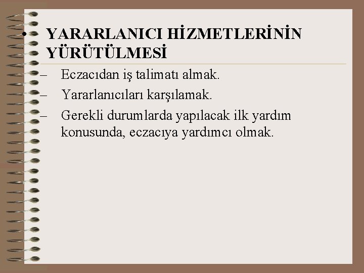  • YARARLANICI HİZMETLERİNİN YÜRÜTÜLMESİ – Eczacıdan iş talimatı almak. – Yararlanıcıları karşılamak. –