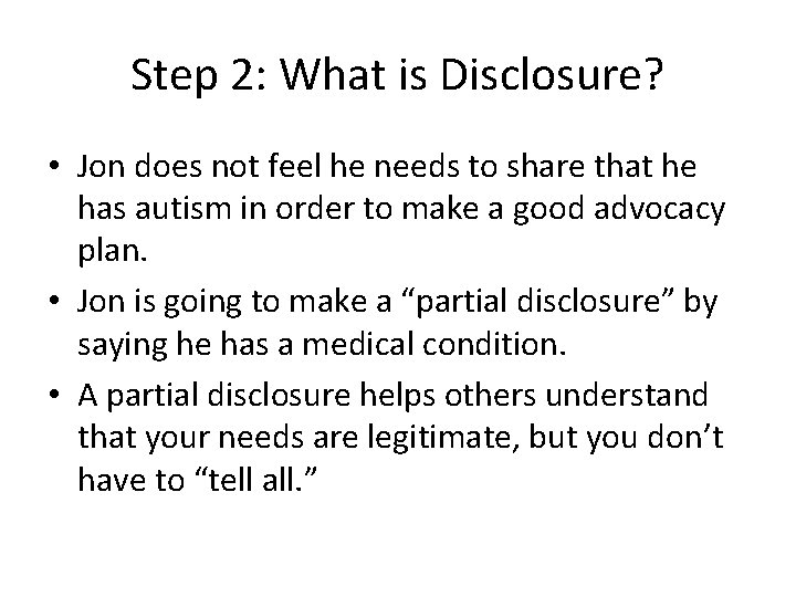 Step 2: What is Disclosure? • Jon does not feel he needs to share Step 2: What is Disclosure? • Jon does not feel he needs to share